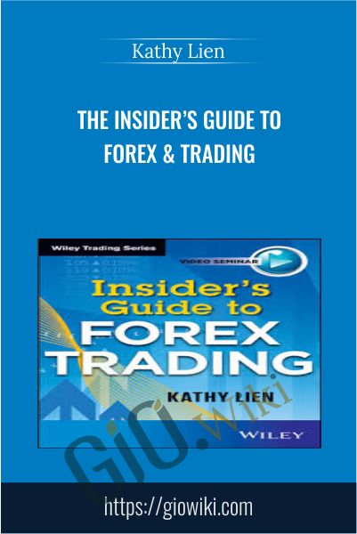 The Insider’s Guide to Forex & Trading - Kathy Lien