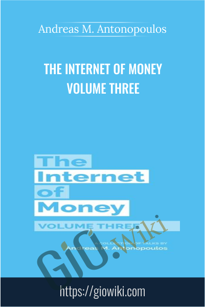The Internet of Money Volume Three - Andreas M. Antonopoulos