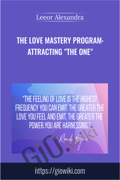 The Love Mastery Program: Attracting "The One" - Leeor Alexandra