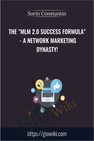 The "MLM 2.0 Success Formula" - A Network Marketing Dynasty! - Sorin Constantin
