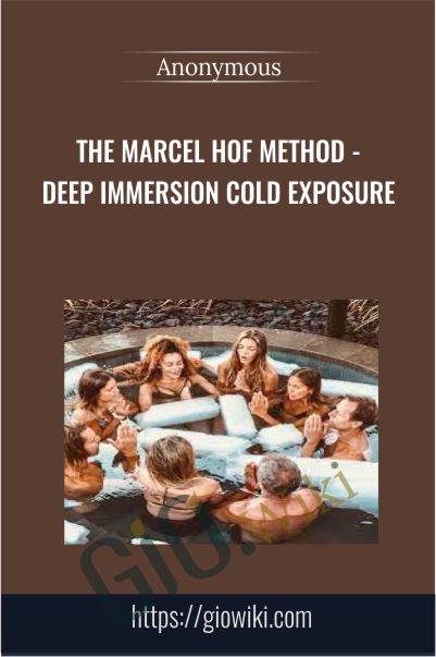 The Marcel Hof Method - Deep Immersion Cold Exposure