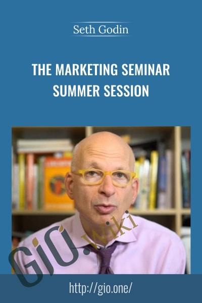 The Marketing Seminar: Summer Session - Seth Godin