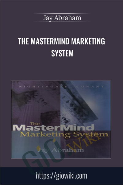The MasterMind Marketing System - Jay Abraham