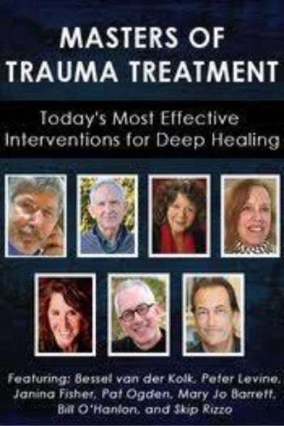 The Masters of Trauma Treatment Today's Most Effective Interventions for Deep Healing - Bessel A. van der Kolk M.D.
