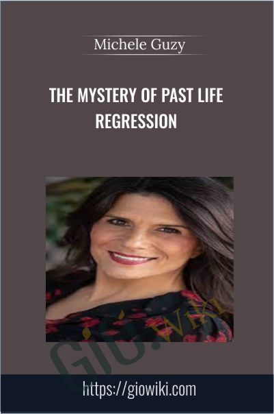 The Mystery of Past Life Regression - Michele Guzy