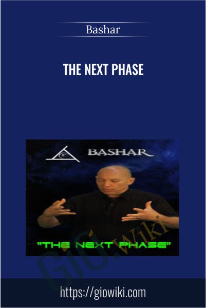 The Next Phase - Bashar