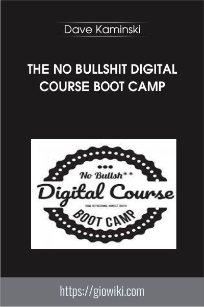 The No Bullshit Digital Course Boot Camp - Dave Kaminski