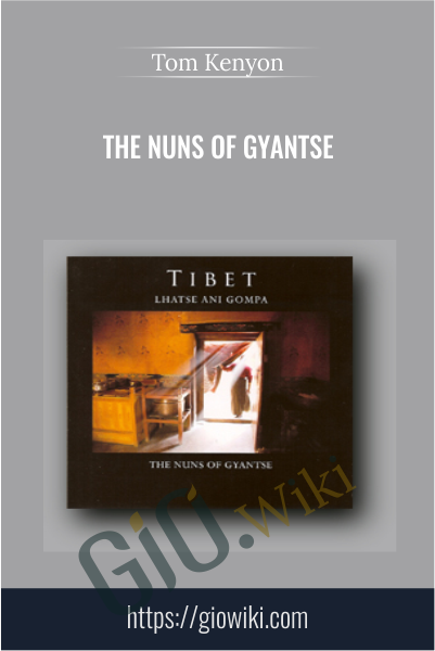 The Nuns of Gyantse - Tom Kenyon
