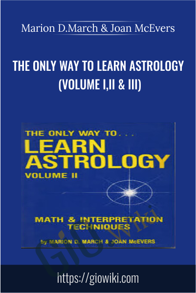 The Only Way To Learn Astrology (Volume I,II & III) - Marion D.March & Joan McEvers
