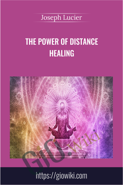 The Power Of Distance Healing  - Joseph Lucie