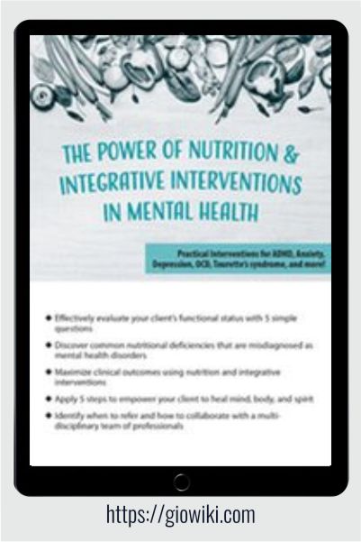 The Power of Nutrition and Integrative Interventions in Mental Health - Vicki Steine
