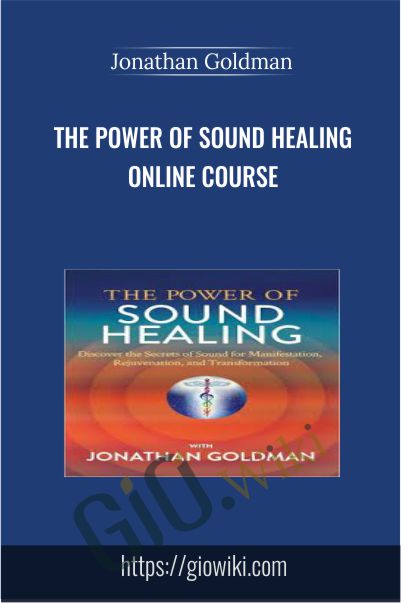 The Power of Sound Healing Online Course - Jonathan Goldman