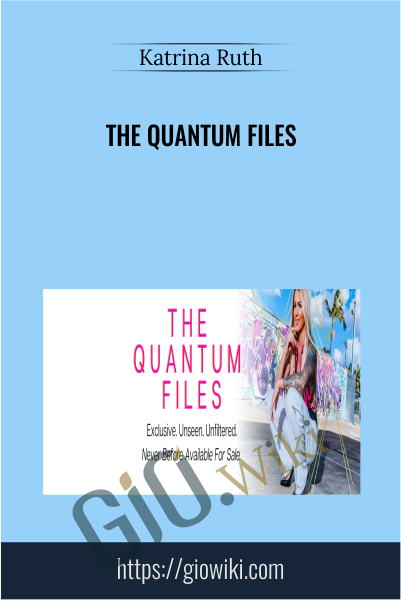The Quantum Files - Katrina Ruth