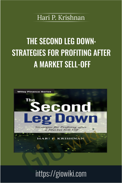 The Second Leg Down: Strategies for Profiting after a Market Sell-Off - Hari P. Krishnan