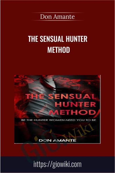 The Sensual Hunter Method - Don Amante