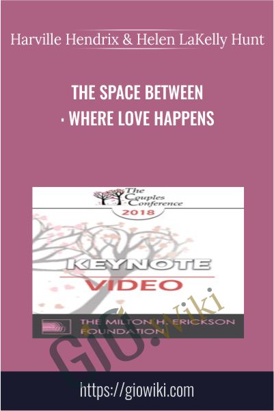 The Space Between: Where Love Happens - Harville Hendrix & Helen LaKelly Hunt