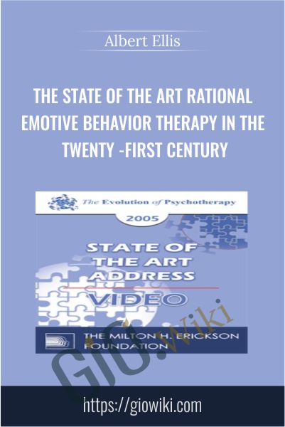 The State of the Art Rational Emotive Behavior Therapy in the Twenty-First Century - Albert Ellis