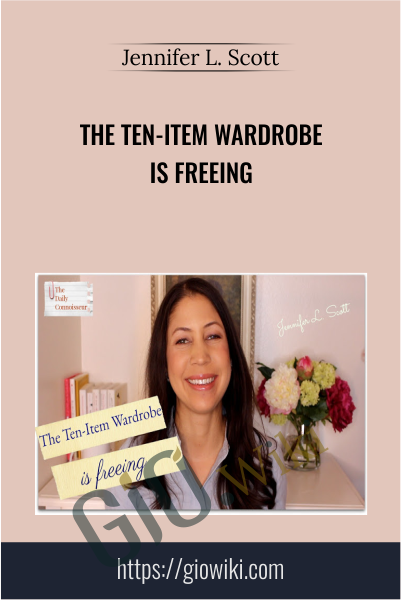 The Ten-Item Wardrobe is Freeing - Jennifer L. Scott