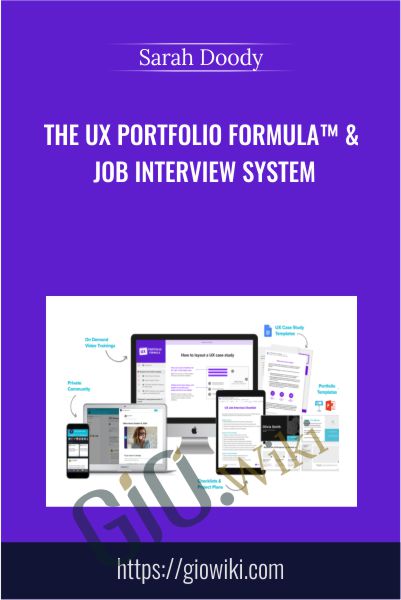 The UX Portfolio Formula™ & Job Interview System - Sarah Doody