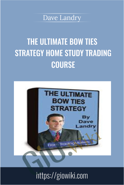 The Ultimate Bow Ties Strategy Home Study Trading Course - Dave Landry