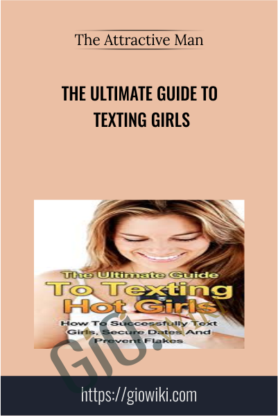 The Ultimate Guide To Texting Girls - The Attractive Man