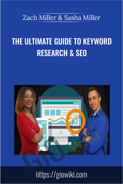 The Ultimate Guide to Keyword Research & SEO - Zach Miller & Sasha Miller