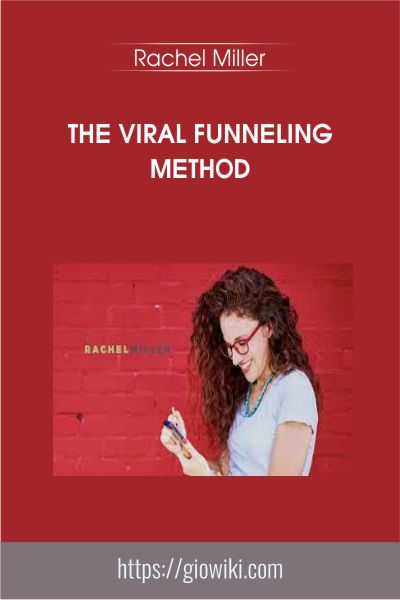 The Viral Funneling Method - Rachel Miller
