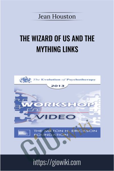 The Wizard of Us and the Mything Links - Jean Houston