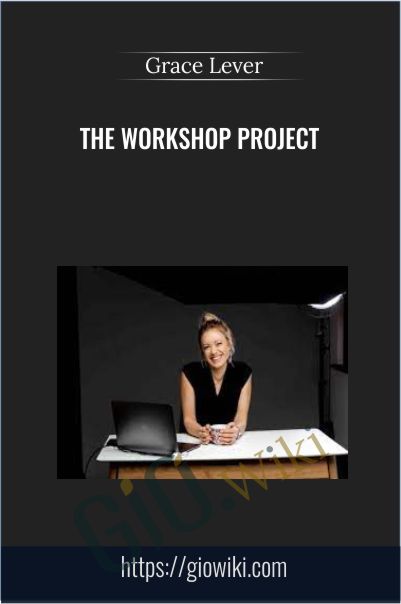 The Workshop Project - Grace Lever