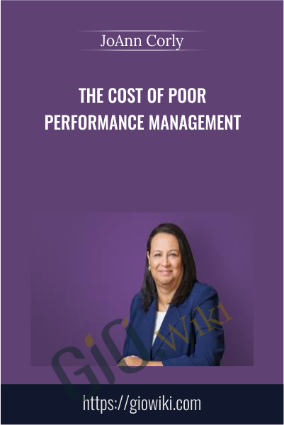 The Cost Of Poor Performance Management - JoAnn Corly