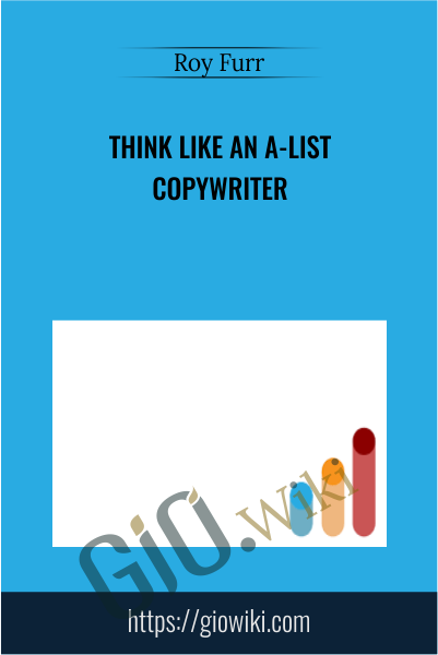 Think Like an A-List Copywriter - Roy Furr