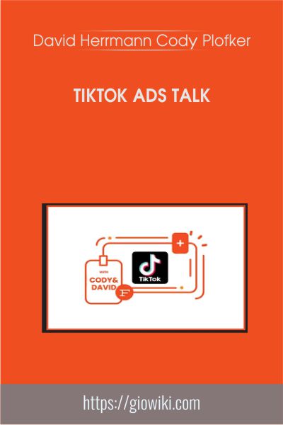 TikTok Ads Talk - David Herrmann Cody Plofker
