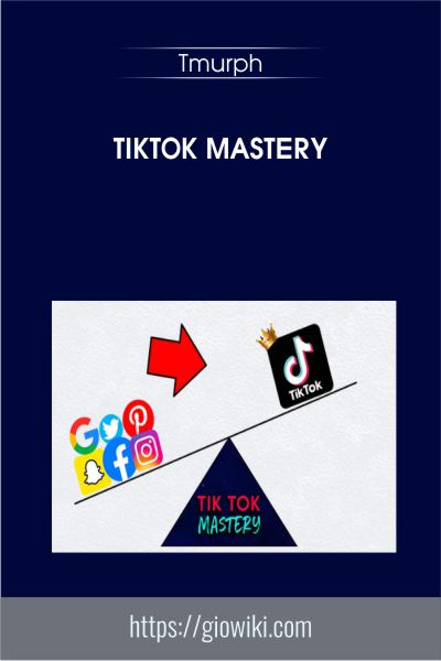 TikTok Mastery - Tmurph