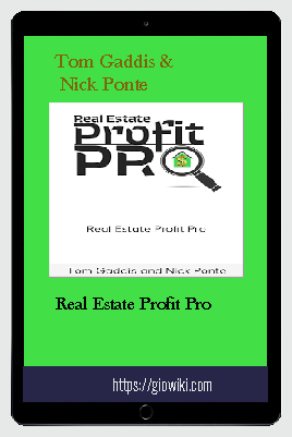 Real Estate Profit Pro - Tom Gaddis & Nick Ponte