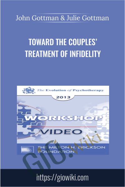 Toward the Couples’ Treatment of Infidelity - John Gottman & Julie Gottman