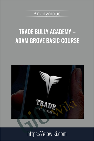 Trade Bully Academy – Adam Grove Basic Course