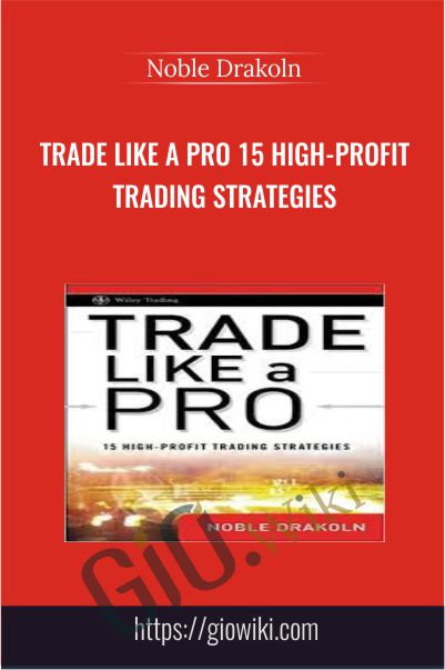Trade Like A Pro 15 High-Profit Trading Strategies - Noble Drakoln