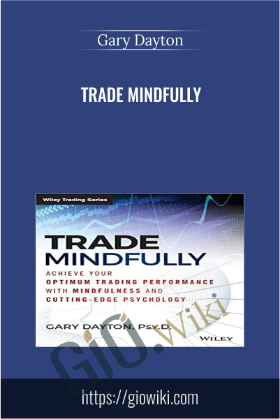 Trade Mindfully - Gary Dayton