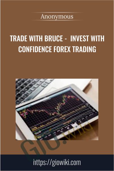 Trade With Bruce -  Invest With Confidence Forex Trading