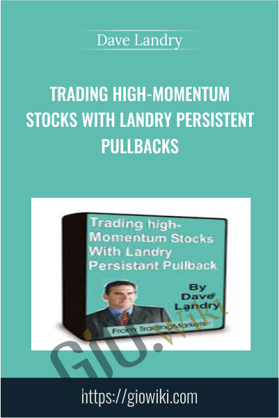 Trading High-Momentum Stocks With Landry Persistent Pullbacks - Dave Landry