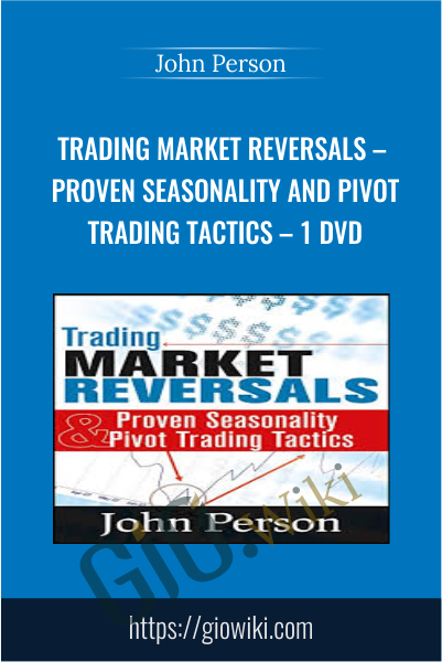 Trading Market Reversals – Proven Seasonality and Pivot Trading Tactics – 1 DVD - John Person