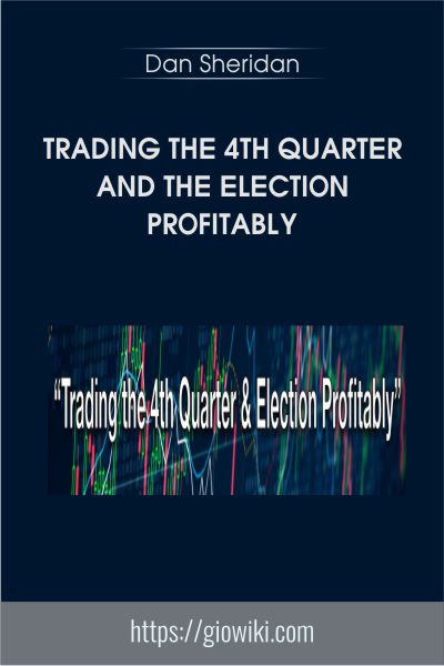 Trading the 4th Quarter and the Election Profitably - Dan Sheridan