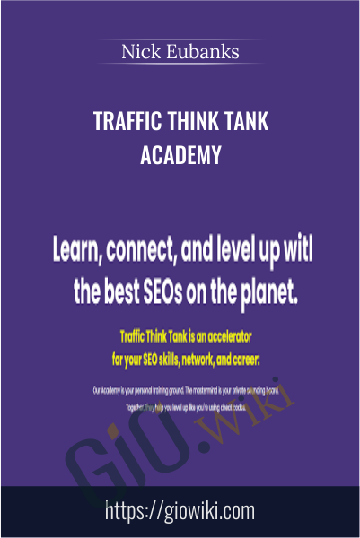 Traffic Think Tank Academy - Nick Eubanks