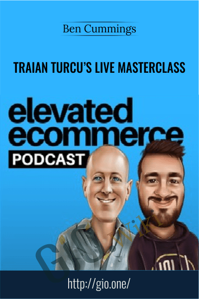 Traian Turcu’s Live Masterclass 2018 - Ben Cummings