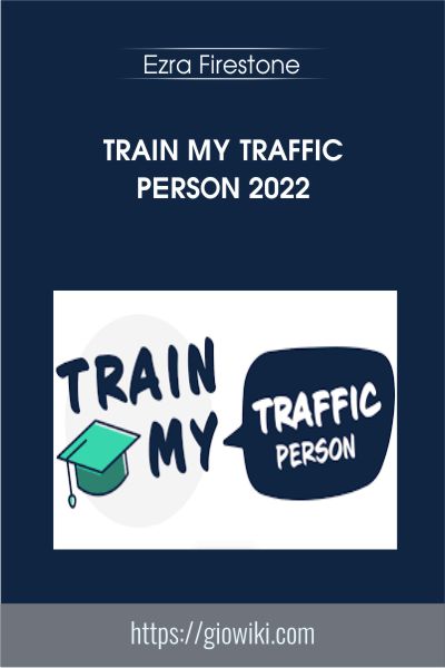 Train My Traffic Person 2022 - Ezra Firestone