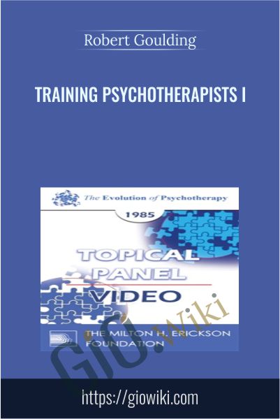 Training Psychotherapists I - Robert Goulding