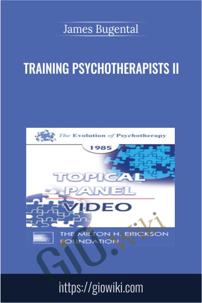 Training Psychotherapists II - James Bugental
