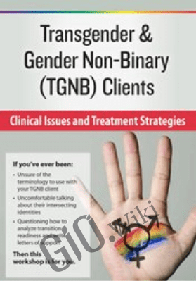 Transgender & Gender Non-Binary (TGNB) Clients: Clinical Issues and Treatment Strategies - lore m dickey