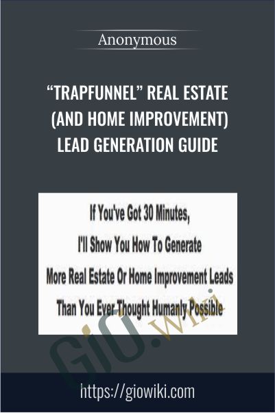 “TrapFunnel” Real Estate (And Home Improvement) Lead Generation Guide