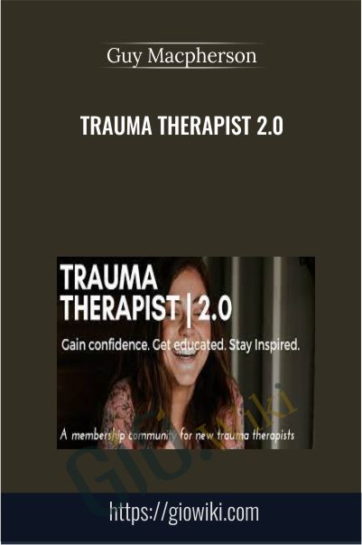 Trauma Therapist 2.0 - Guy Macpherson
